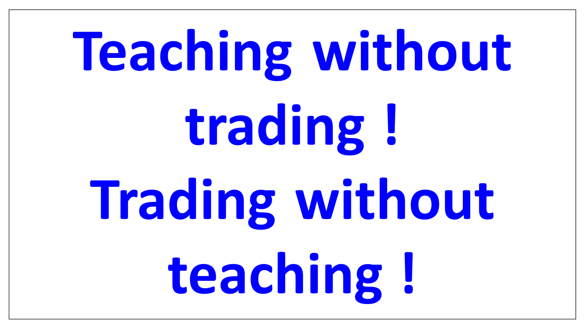 teaching without trading trading without teaching en
